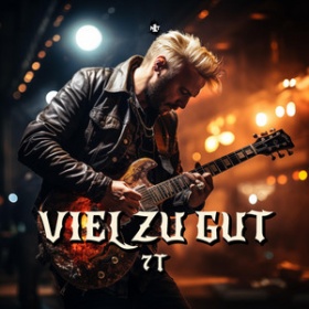 7T - VIEL ZU GUT